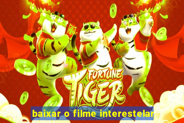 baixar o filme interestelar