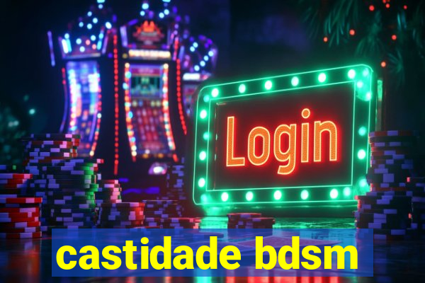 castidade bdsm