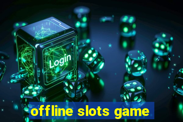 offline slots game