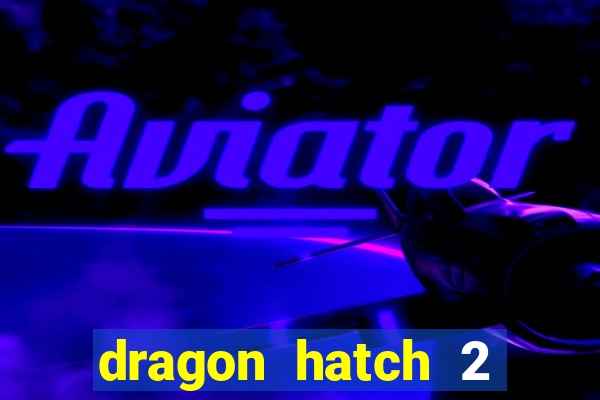 dragon hatch 2 slot png