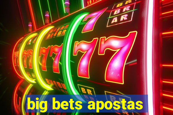 big bets apostas