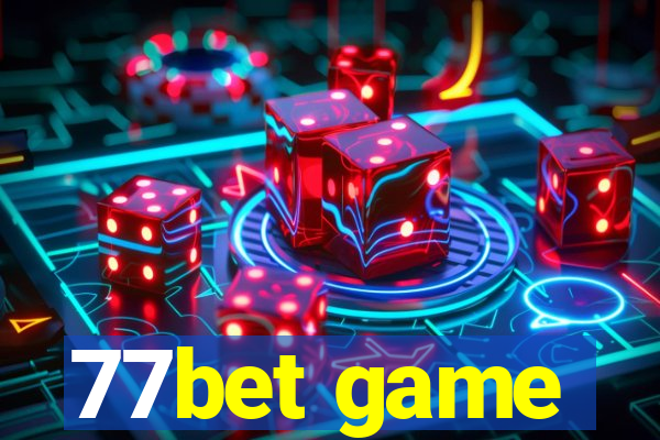 77bet game