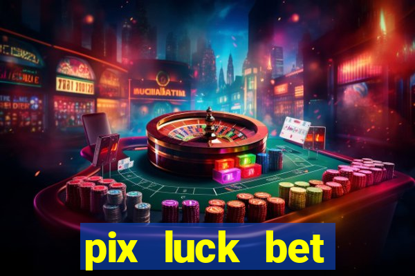 pix luck bet fortune tiger