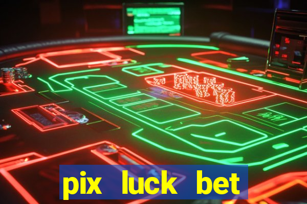 pix luck bet fortune tiger