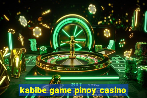 kabibe game pinoy casino