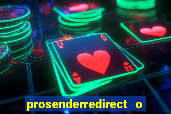 prosenderredirect o que é