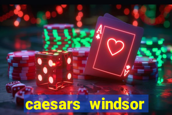 caesars windsor hotel and casino