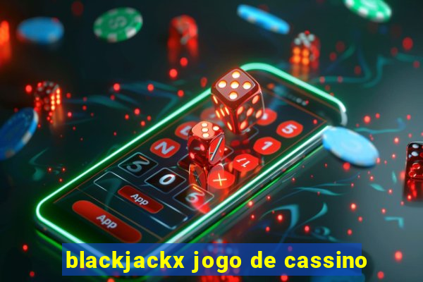 blackjackx jogo de cassino