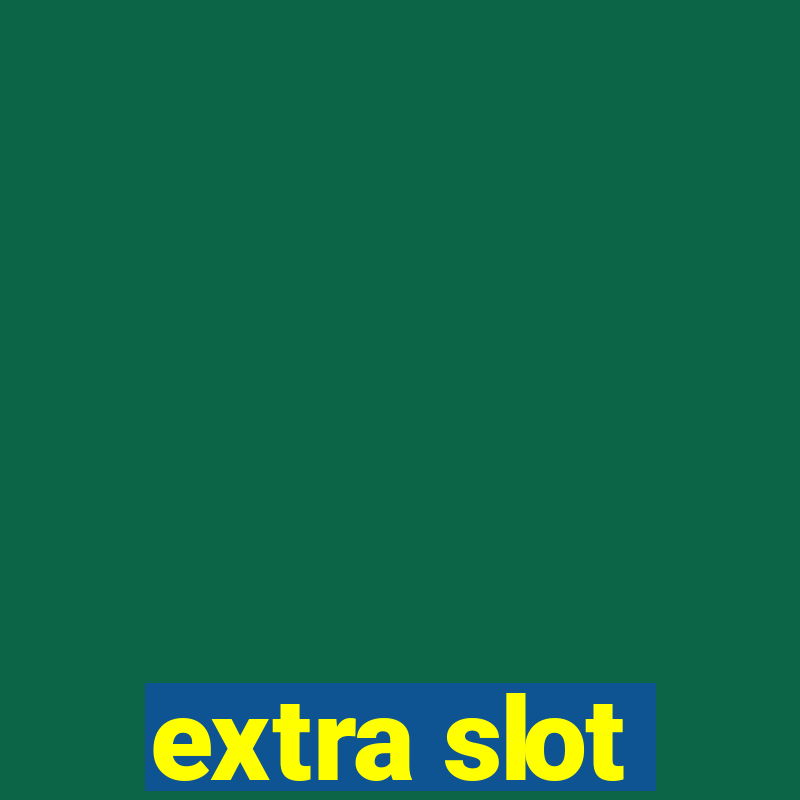 extra slot