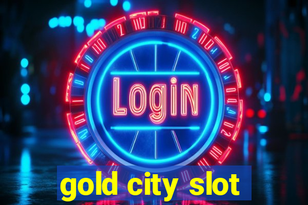 gold city slot