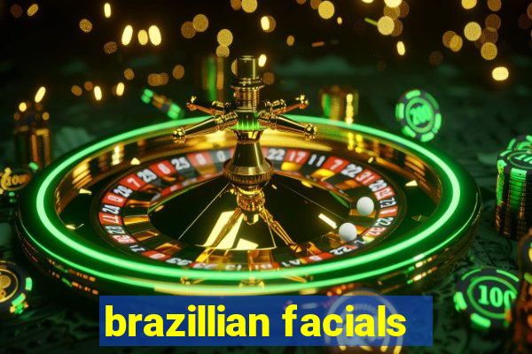 brazillian facials