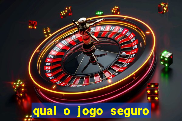 qual o jogo seguro para ganhar dinheiro