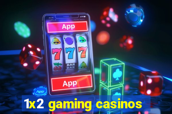 1x2 gaming casinos