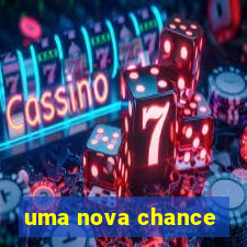 uma nova chance