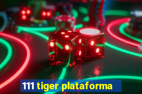 111 tiger plataforma