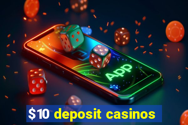 $10 deposit casinos