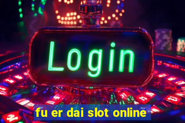 fu er dai slot online