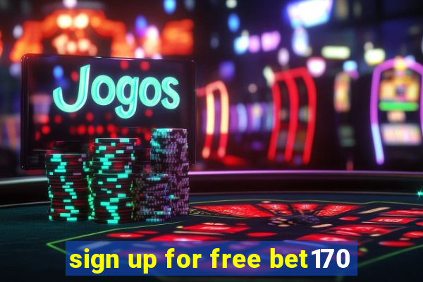 sign up for free bet170