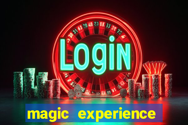 magic experience ganhar dinheiro