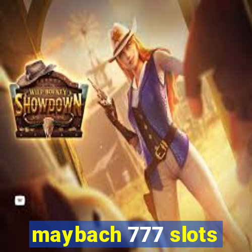 maybach 777 slots