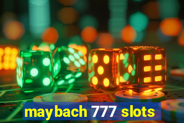 maybach 777 slots