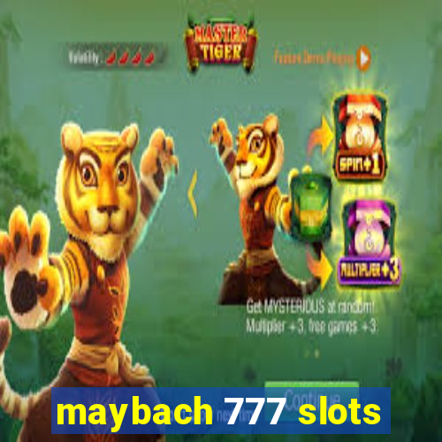 maybach 777 slots