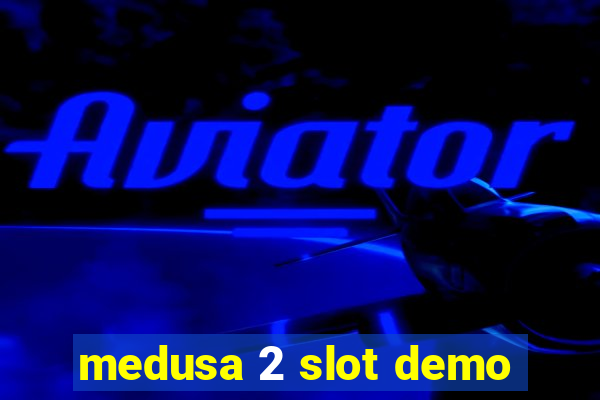 medusa 2 slot demo