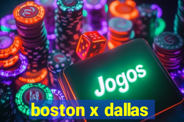 boston x dallas