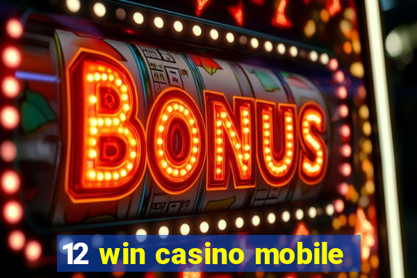 12 win casino mobile