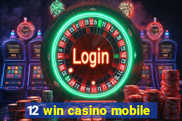 12 win casino mobile