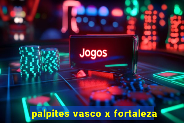 palpites vasco x fortaleza