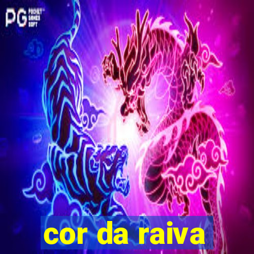 cor da raiva