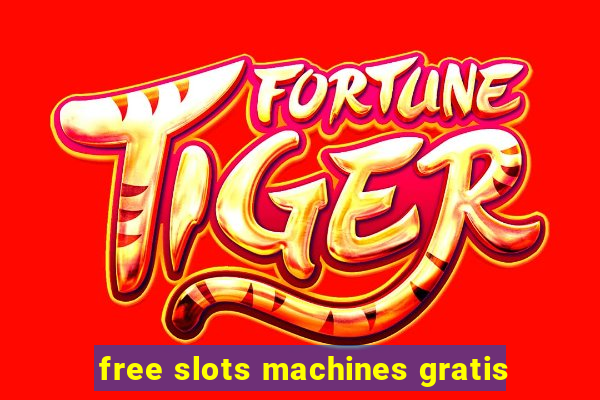 free slots machines gratis