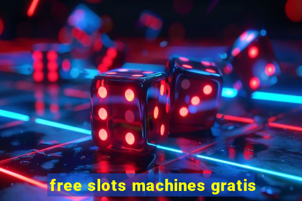 free slots machines gratis