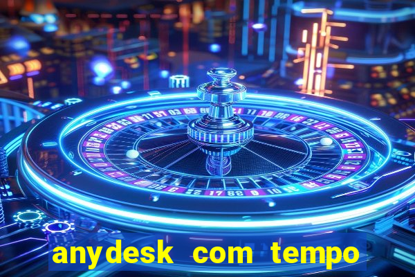 anydesk com tempo de uso