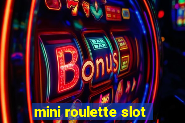 mini roulette slot