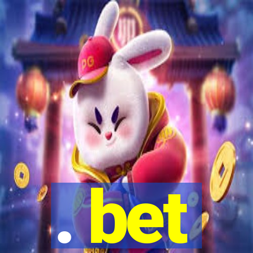 . bet