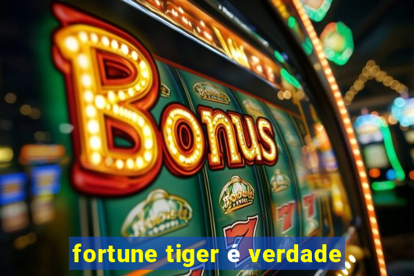 fortune tiger é verdade