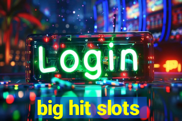 big hit slots