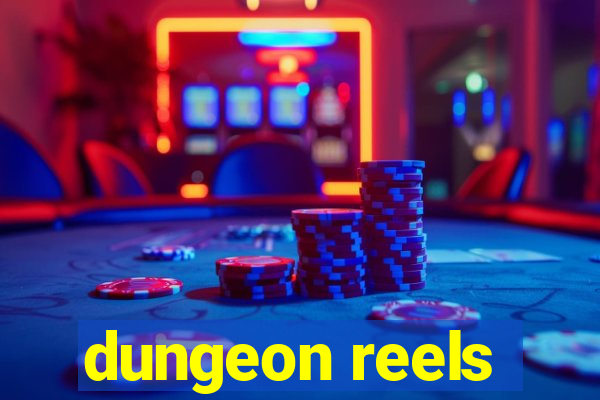 dungeon reels