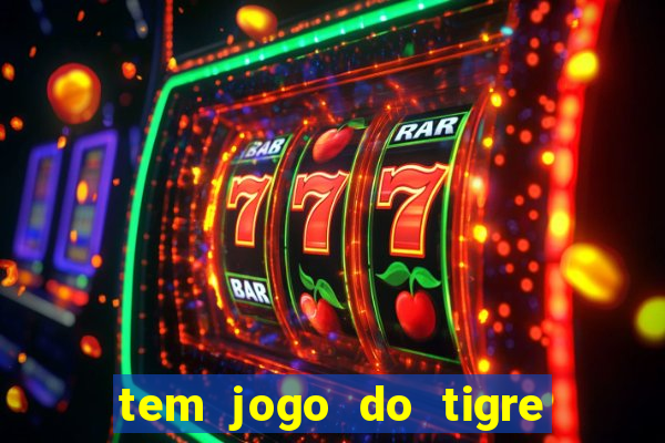 tem jogo do tigre na betano