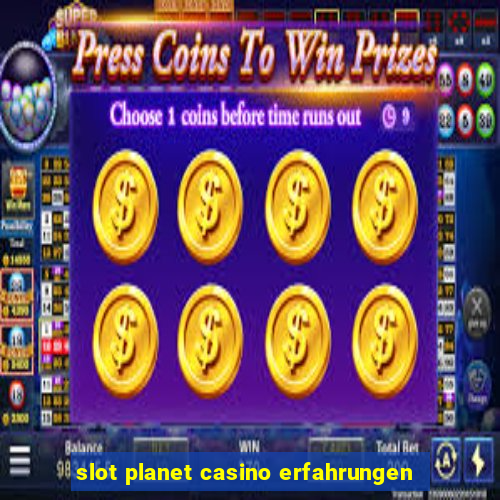 slot planet casino erfahrungen