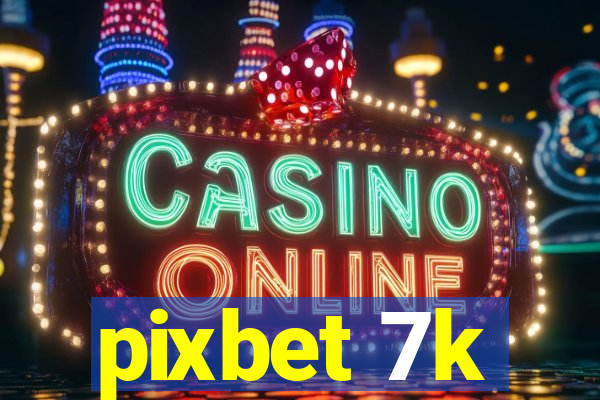 pixbet 7k