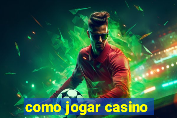 como jogar casino