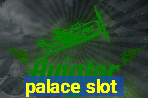 palace slot