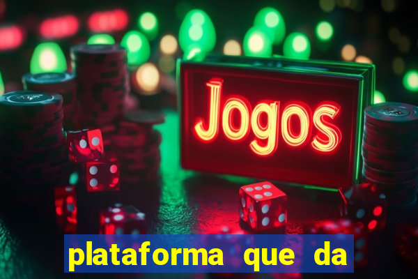 plataforma que da dinheiro para jogar