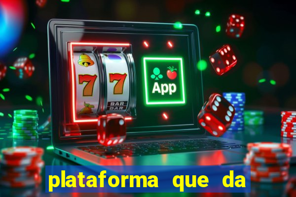 plataforma que da dinheiro para jogar