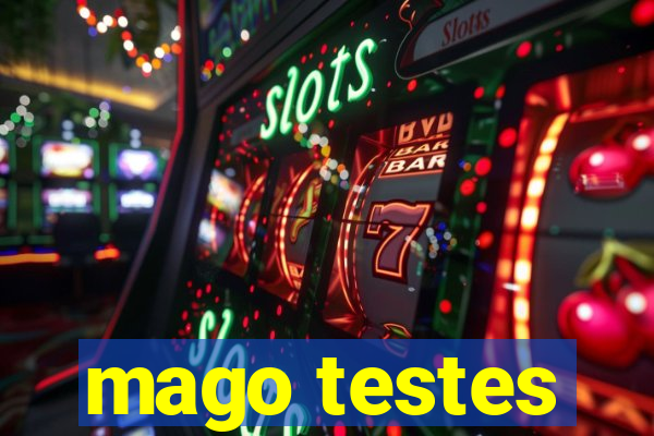 mago testes