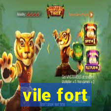 vile fort