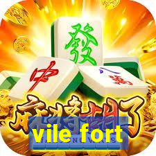 vile fort